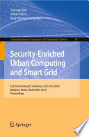 Security-Enriched Urban Computing and Smart Grid [E-Book] : First International Conference, SUComS 2010, Daejeon, Korea, September 15-17, 2010. Proceedings /