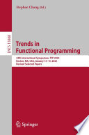 Trends in Functional Programming [E-Book] : 24th International Symposium, TFP 2023, Boston, MA, USA, January 13-15, 2023, Revised Selected Papers /