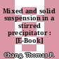 Mixed and solid suspension in a stirred precipitator : [E-Book]