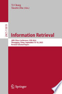 Information Retrieval [E-Book] : 28th China Conference, CCIR 2022, Chongqing, China, September 16-18, 2022, Revised Selected Papers /