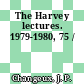 The Harvey lectures. 1979-1980, 75 /