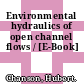 Environmental hydraulics of open channel flows / [E-Book]