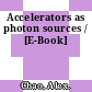 Accelerators as photon sources / [E-Book]
