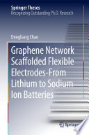 Graphene Network Scaffolded Flexible Electrodes-From Lithium to Sodium Ion Batteries [E-Book] /