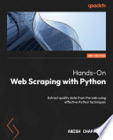 Hands-On web scraping with Python : extract quality data from the web using effective Python techniques [E-Book] /