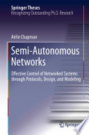 Semi-Autonomous Networks [E-Book] : Effective Control of Networked Systems through Protocols, Design, and Modeling /