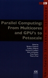 Parallel computing : from multicores and GPUs to petascale /