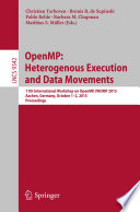 OpenMP: Heterogenous Execution and Data Movements [E-Book] : 11th International Workshop on OpenMP, IWOMP 2015, Aachen, Germany, October 1-2, 2015, Proceedings /