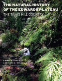 The natural history of the Edwards Plateau : the Texas Hill Country [E-Book] /