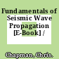 Fundamentals of Seismic Wave Propagation [E-Book] /