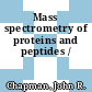 Mass spectrometry of proteins and peptides /