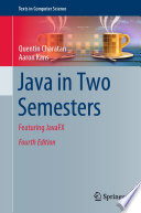 Java in Two Semesters [E-Book] : Featuring JavaFX /