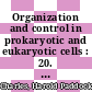 Organization and control in prokaryotic and eukaryotic cells : 20. Symposium of the Society for General Microbiology, held at Imperial College London, April 1970 /