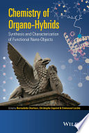 Chemistry of organo-hybrids : synthesis and characterization of functional nano-objects [E-Book] /