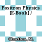 Positron Physics [E-Book] /