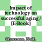 Impact of technology on successful aging / [E-Book]