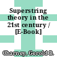 Superstring theory in the 21st century / [E-Book]
