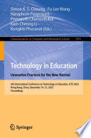 Technology in Education. Innovative Practices for the New Normal [E-Book] : 6th International Conference on Technology in Education, ICTE 2023, Hong Kong, China, December 19-21, 2023, Proceedings /