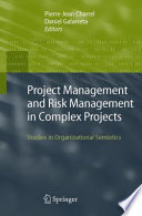 Project Management and Risk Management in Complex Projects [E-Book] : Studies in Organizational Semiotics /