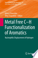 Metal Free C-H Functionalization of Aromatics [E-Book] : Nucleophilic Displacement of Hydrogen /