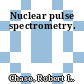 Nuclear pulse spectrometry.
