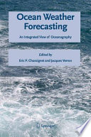Ocean Weather Forecasting [E-Book] : An Integrated View of Oceanography /