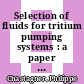 Selection of fluids for tritium pumping systems : a paper proposed for presentation at the 13th annual symposium applied vacuum science and technology Clearwater Beach, Florida February 1984 [E-Book] /