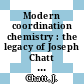Modern coordination chemistry : the legacy of Joseph Chatt [E-Book] /