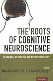 The roots of cognitive neuroscience : behavioral neurology and neuropsychology /