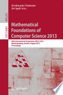 Mathematical Foundations of Computer Science 2013 [E-Book] : 38th International Symposium, MFCS 2013, Klosterneuburg, Austria, August 26-30, 2013. Proceedings /