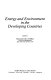 Energy and environment in the developing countries /