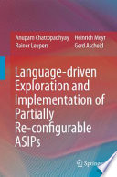 Language-driven Exploration and Implementation of Partially Re-configurable ASIPs [E-Book] /