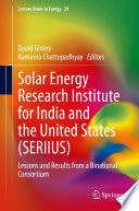 Solar Energy Research Institute for India and the United States (SERIIUS) [E-Book] : Lessons and Results from a Binational Consortium /