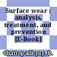 Surface wear : analysis, treatment, and prevention [E-Book] /