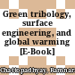 Green tribology, surface engineering, and global warming [E-Book] /