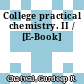College practical chemistry. II / [E-Book]