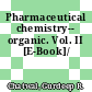 Pharmaceutical chemistry-- organic. Vol. II [E-Book]/