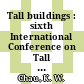 Tall buildings : sixth International Conference on Tall Buildings ; Mini Sympoisum on Sustainable Cities ; Mini Symposium on Planning, Design and Socio-Economic Aspects of Tall Residential Living Environment, Hong Kong, China, 6-8 December 2005 [E-Book] /