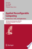 Applied Reconfigurable Computing. Architectures, Tools, and Applications [E-Book] : 18th International Symposium, ARC 2022, Virtual Event, September 19-20, 2022, Proceedings /