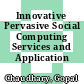 Innovative Pervasive Social Computing Services and Application [E-Book]