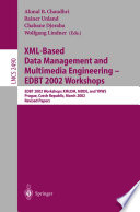 XML-Based Data Management and Multimedia Engineering — EDBT 2002 Workshops [E-Book] : EDBT 2002 Workshops XMLDM, MDDE, and YRWS Prague, Czech Republic, March 24–28, 2002 Revised Papers /