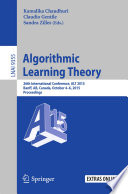 Algorithmic Learning Theory [E-Book] : 26th International Conference, ALT 2015, Banff, AB, Canada, October 4-6, 2015, Proceedings /