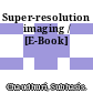 Super-resolution imaging / [E-Book]