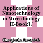 Applications of Nanotechnology in Microbiology [E-Book] /