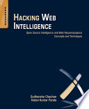 Hacking web intelligence : open source intelligence and web reconnaissance concepts and techniques [E-Book] /
