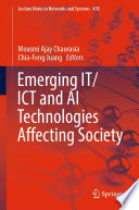 Emerging IT/ICT and AI Technologies Affecting Society [E-Book] /