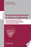 Fundamental Approaches to Software Engineering [E-Book] : 12th International Conference, FASE 2009, Held as Part of the Joint European Conferences on Theory and Practice of Software, ETAPS 2009, York, UK, March 22-29, 2009. Proceedings /