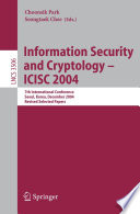 Information Security and Cryptology - ICISC 2004 [E-Book] / 7th International Conference, Seoul, Korea, December 2-3, 2004, Revised Selected Papers