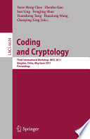 Coding and Cryptology [E-Book] : Third International Workshop, IWCC 2011, Qingdao, China, May 30-June 3, 2011. Proceedings /