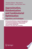 Approximation, Randomization and Combinatorial Optimization. Algorithms and Techniques [E-Book] / 8th International Workshop on Approximation Algorithms for Compinatorial Optimization Problems, APPROX 2005 and 9th International Wo